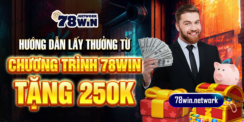 Hướng dẫn lấy thưởng từ chương trình 78win tặng 250k Hướng dẫn lấy thưởng từ chương trình 78win tặng 250k