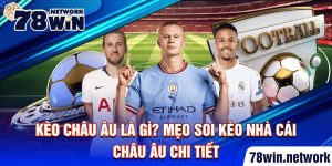 Kèo Châu Âu là gì? Mẹo soi kèo nhà cái Châu u chi tiết