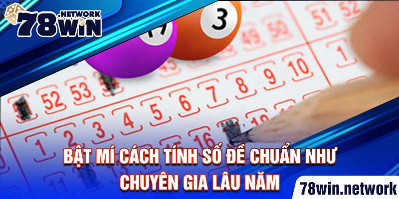 Bật mí cách tính số đề chuẩn như chuyên gia lâu năm