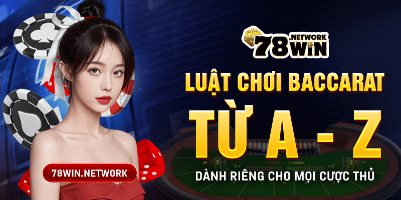 Luật chơi Baccarat từ A - Z dành riêng cho mọi cược thủ