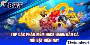 Top các phần mềm hack game bắn cá nổi bật hiện nay