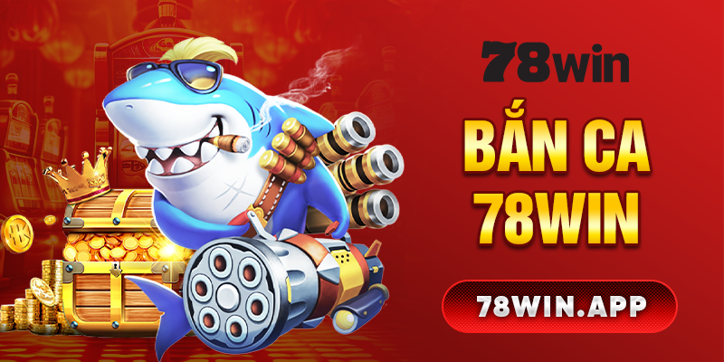 Bắn cá 78win
