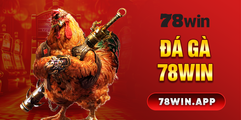 Đá Gà 78win 